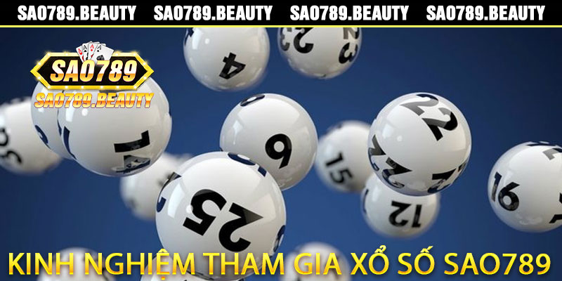 Kinh nghiệm tham gia Xổ Số Sao789